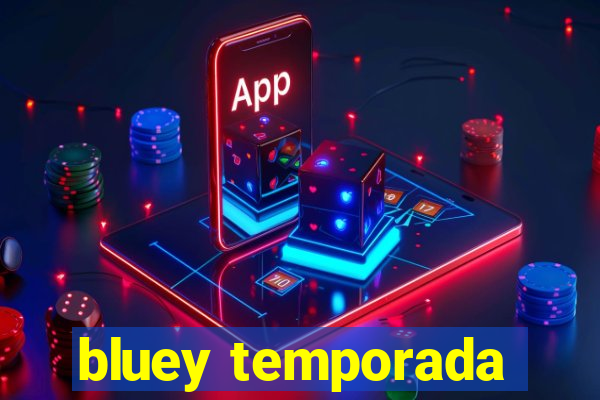 bluey temporada